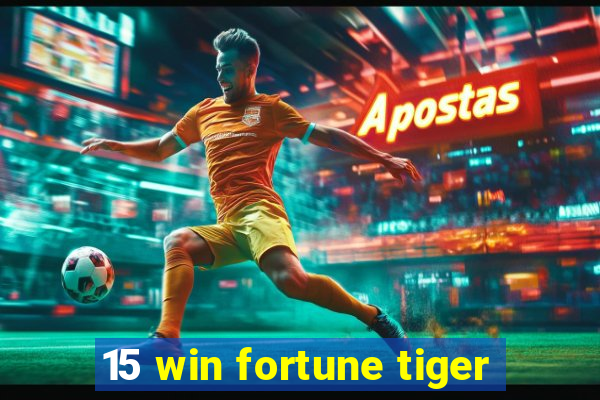 15 win fortune tiger